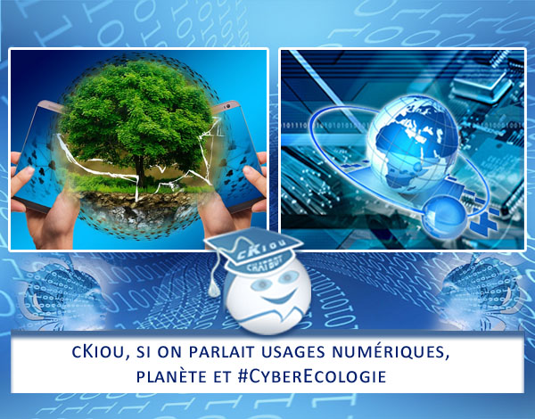 cKiou, si on parlait usages numériques, planète et #CyberEcologie