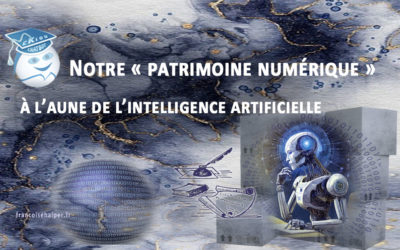 Notre « patrimoine numérique » à l’aune de l’intelligence artificielle