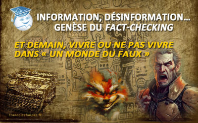 Information, désinformation… Genèse du Fact-Checking et demain ?