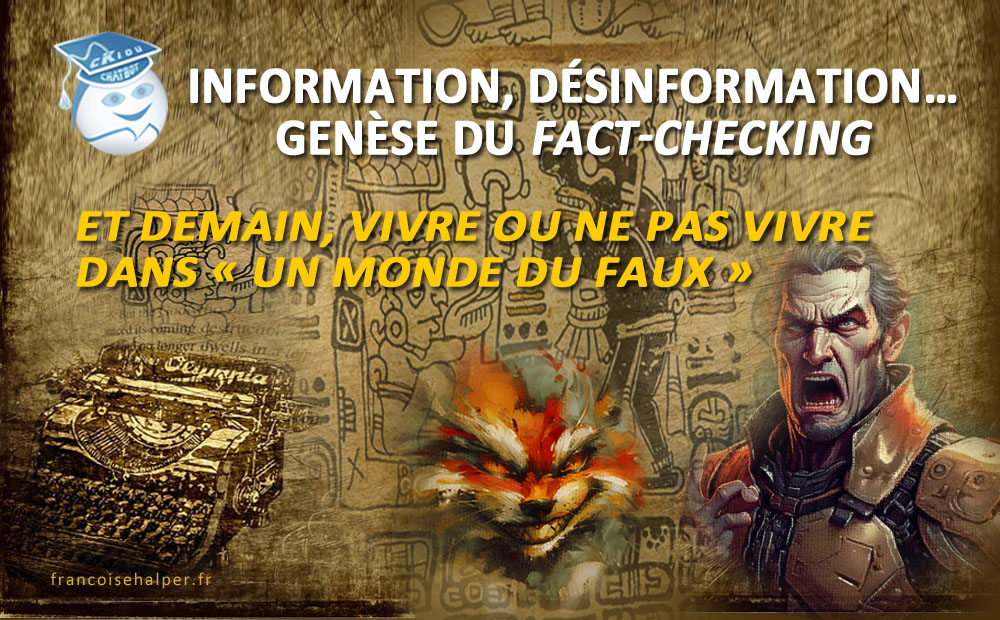 Information, désinformation… Genèse du Fact-Checking et demain ?