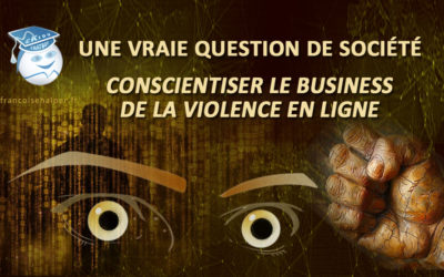 Conscientiser le business de la violence en ligne